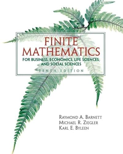 Finite Mathematics for Business Economics, Life Sciences and Social ...