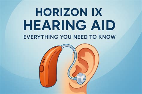 Horizon IX Hearing Aid: Everything You Need to Know – DeafWebsites