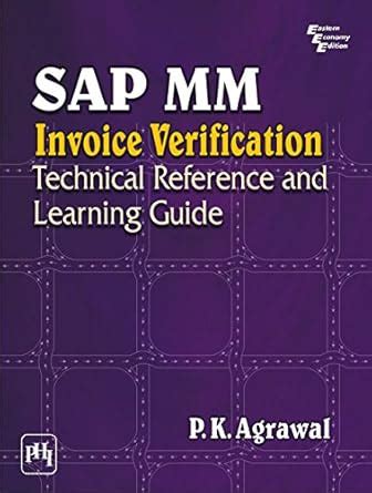 SAP MM INVOICE VERIFICATION: TECHNICAL REFERENCE AND LEARNING GUIDE ...