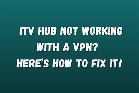 ITV Hub Not Working With a VPN? Here's How to Fix It Quickly!