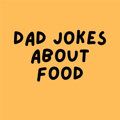 Dad Jokes About Food That Are Absolutely Hilarious - DadJokes4u.com ...