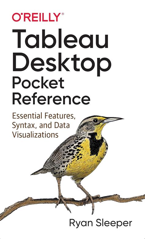 Tableau Desktop Pocket Reference: Essential Features, Syntax, and Data ...