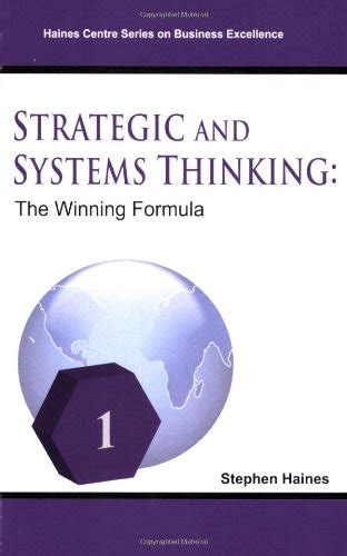 Strategic and Systems Thinking: The Winning Formula : Stephen G Haines ...