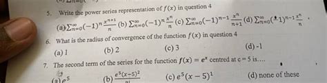 5. Write the power series representation of f(x) in question 4(a) ∑n=0∞