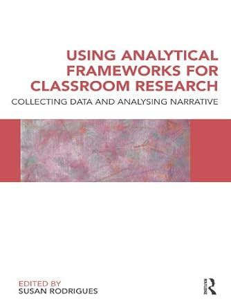 Using Analytical Frameworks for Classroom Research: Collecting Data and ...