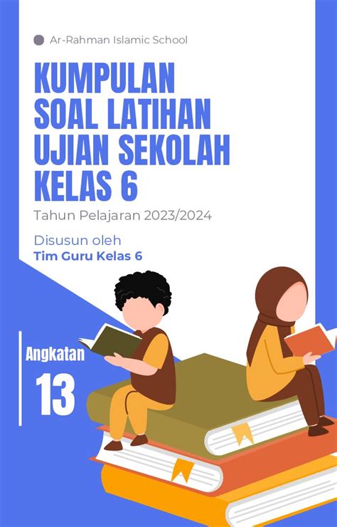 Kumpulan Soal Latihan Ujian Sekolah Kelas 6: Sukses Raih Nilai Terbaik!