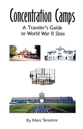 Concentration Camps: A Traveler's Guide to World War II Sites ...