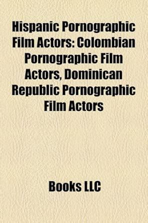 Hispanic Pornographic Film Actors: Colombian Pornographic Film Actors ...