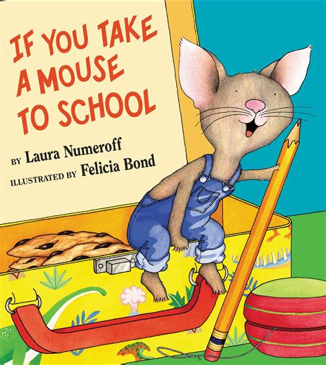 If You Take a Mouse to School: Numeroff, Laura, Bond, Felicia ...