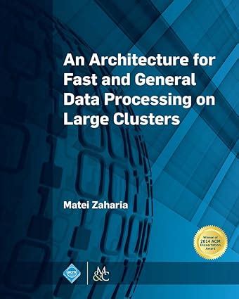 An Architecture for Fast and General Data Processing on Large Clusters ...