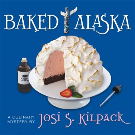 Baked Alaska: Culinary Mysteries (Audio Download): Josi S. Kilpack ...