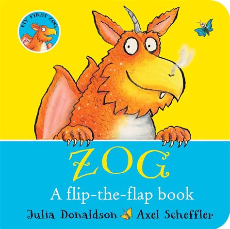 ZOG - A Flip-the-Flap Board Book : Donaldson, Julia, Scheffler, Axel ...