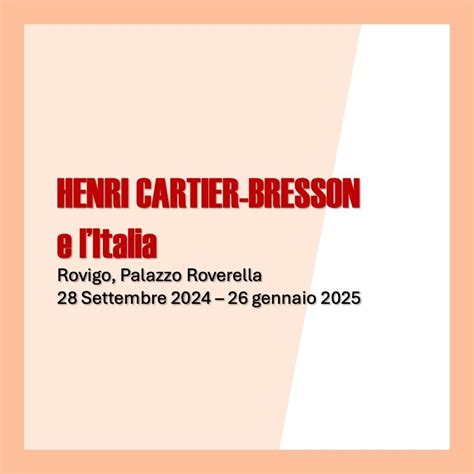 HENRI CARTIER BRESSON E LITALIA , Amici della Biblioteca "R. Bacchelli ...