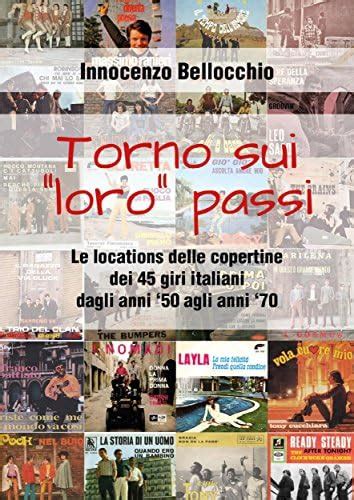 Torno su i "loro" passi - Le locations delle copertine dei 45 giri ...
