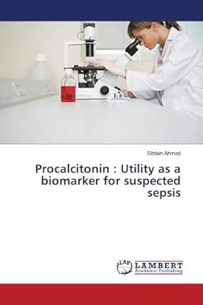 Buy Procalcitonin: Utility as a biomarker for suspected sepsis Book ...