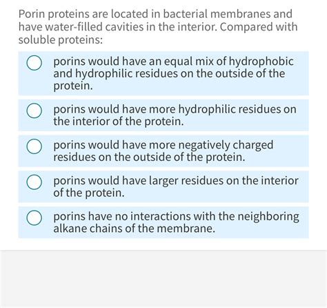 Solved Porin proteins are located in bacterial membranes and | Chegg.com