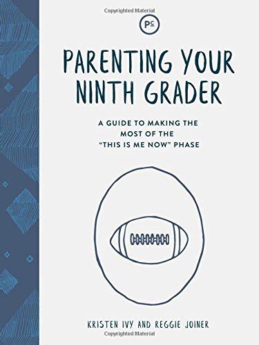 Parenting Your Ninth Grader: A Guide to Making the Most of the "This Is ...