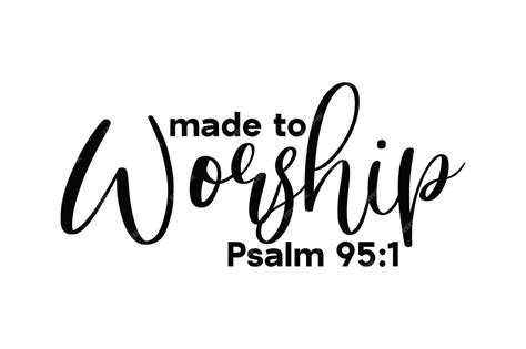Made to worship psalm 95 1 | Premium Vector
