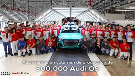 Audi México alcanza los 500 mil Audi Q5 producidos en San José Chiapa ...