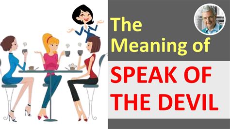 The Meaning of SPEAKING OF THE DEVIL – In a Sentence