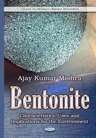 Buy Bentonite: Characteristics, Uses & Implications for the Environment ...