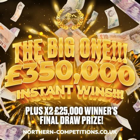 THE BIG ONE £350,000 Instant Wins plus X2 £25,000 Winners Final Draw ...