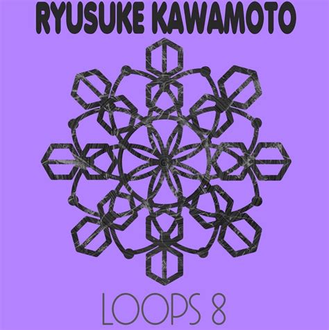 Ryusuke Kawamoto 8th DeMo EP "LOOPS 8" | RYUSUKE KAWAMOTO OFFICIAL WEB SHOP