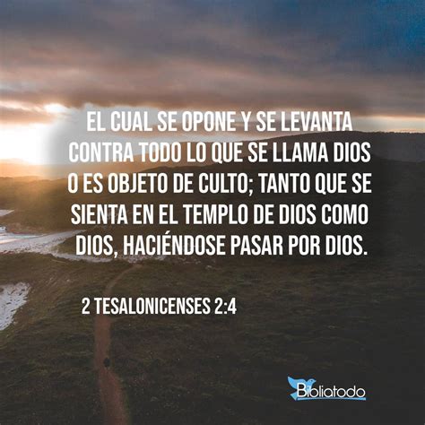 2 Tesalonicenses 2:4 RV1960 - el cual se opone y se levanta contra todo ...