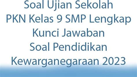 Kisi-Kisi dan Contoh Soal Ujian Sekolah PKN Kelas 9: Persiapan Tepat untuk Ujian!