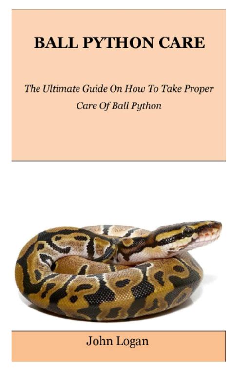 Buy BALL PYTHON CARE: The Ultimate Guide On How To Take Proper Care Of ...