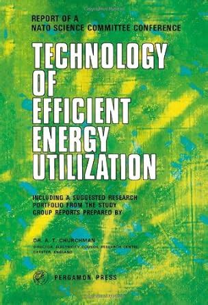 Technology and Efficient Energy Utilization: N.A.T.O. Science Committee ...