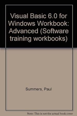 Advanced (Visual Basic 6.0 for Windows Workbook) : Summers, Paul ...