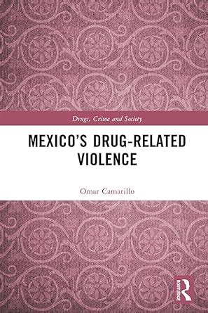 Mexico’s Drug-Related Violence (Drugs, Crime and Society) eBook ...