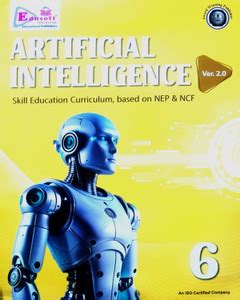 ARTIFICIAL INTELLIGENCE SKILL EDUCATION CURRICULUM , BASED NEP & NCF ...