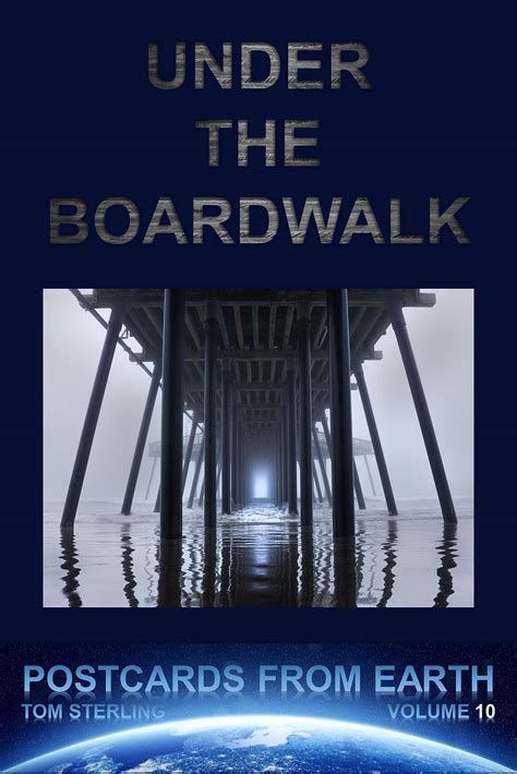 Under the Boardwalk: Postcards from Earth - Volume 10 by Tom Sterling ...