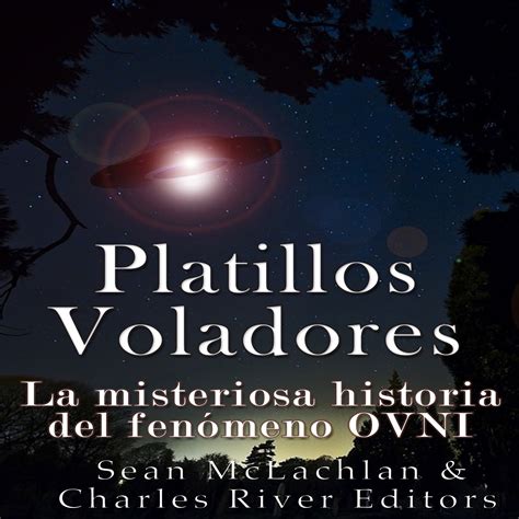 Buy Platillos voladores: La misteriosa historia del fenómeno OVNI ...