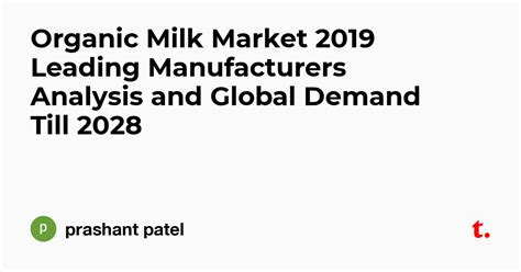Organic Milk Market 2019 Leading Manufacturers Analysis and Global ...