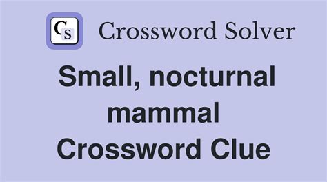 Small, nocturnal mammal - Crossword Clue Answers - Crossword Solver