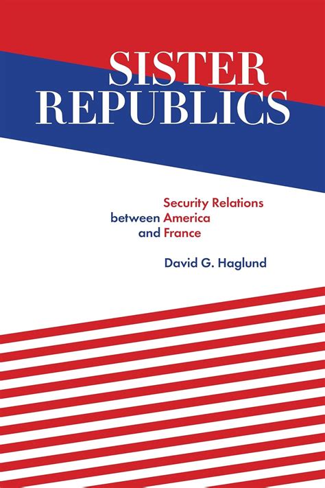 Sister Republics: Security Relations between America and France eBook ...