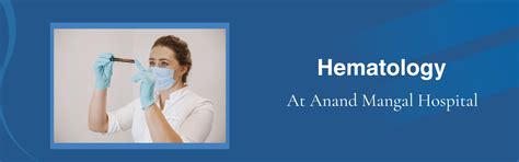HEMATOLOGY - Anand Mangal Hospital
