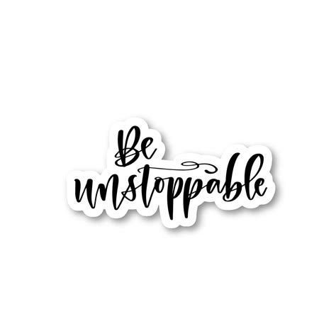 Be Unstoppable Sticker Inspirational Quotes Stickers - Laptop Stickers ...