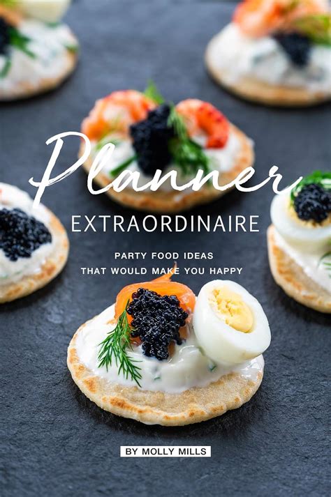 Planner Extraordinaire: Party Food Ideas that would Make you Happy ...