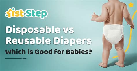 Disposable vs Reusable Diapers: Which is Good for Babies? | 1st Step