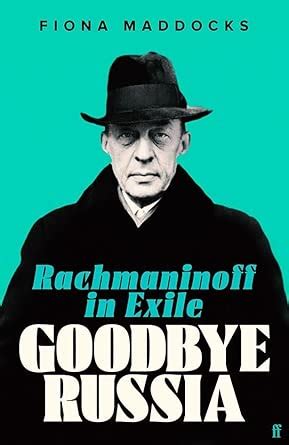 Buy Goodbye Russia: Rachmaninoff in Exile Book Online at Low Prices in ...