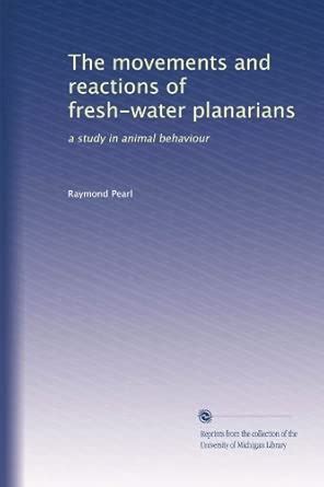 The movements and reactions of fresh-water planarians: a study in ...