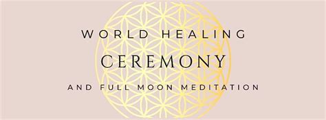 World Healing Ceremony and Full Moon Meditation., Center For Spiritual ...