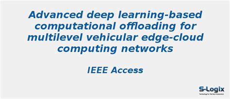 Offloading multilevel vehicular edge - CloudSim Projects | S-Logix