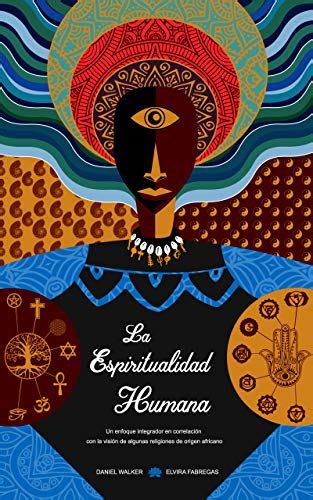 LA ESPIRITUALIDAD HUMANA: Un enfoque integrador en correlación con la ...