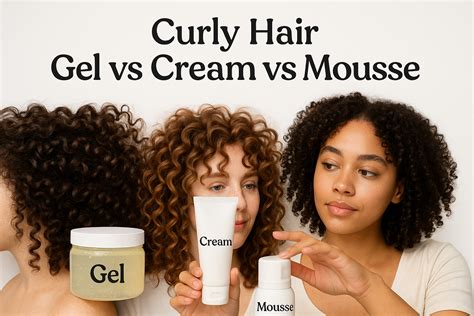 Curly Hair Gel vs Cream vs Mousse: Ultimate Styling Guide