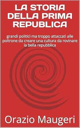 LA STORIA DELLA PRIMA REPUBLICA: grandi politici ma troppo attaccati ...